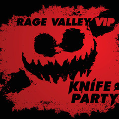 Knife Party - Rage Valley VIP Mix (Unreleased)