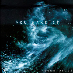 Roger Wilco - You Make It
