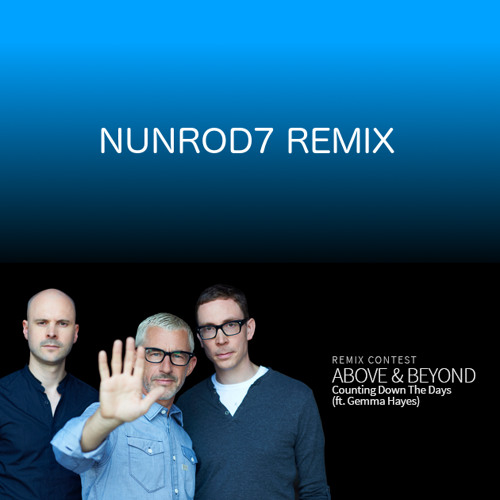 Above & Beyond Feat. Gemma Hayes - Counting Down The Days (NunRod7 Remix) Remix Contest