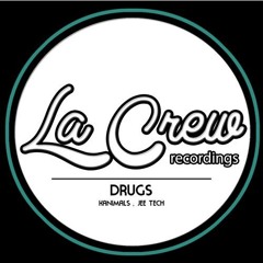Kanimals & Jee Tech - Drugs (Original Mix) [La Crew Recordings]