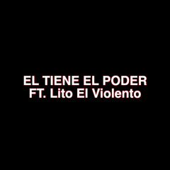 El Tiene El Poder (Ft. Lito El Violento) - De La Cárcel Para Reinar