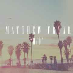 Mathew Fryar - 0/0