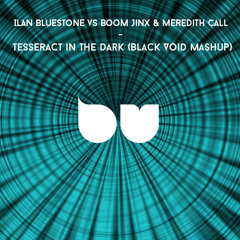 Ilan Bluestone vs Boom Jinxx & Meredith Call - Tesseract In The Dark (Black Void Mashup)