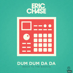 Eric Chase - Dum Dum Da Da (Back To The Basics) [Original Mix]