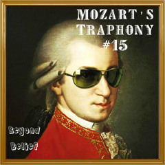 Beyond Belief - Mozart's Traphony #15 *Click Buy To DL*