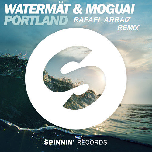 Watermät Y Moguai - Portland (Rafael Arraiz Remix)