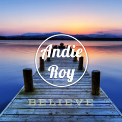 The Dirty Heads - Believe (Andie Roy Remix)
