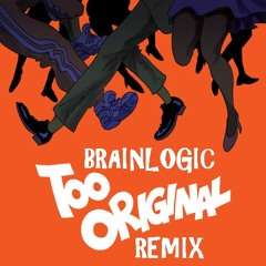MAJOR LAZER - TOO ORIGINAL FT. ELLIPHANT & JOVI ROCKWELL(BRAINLOGIC REMIX)