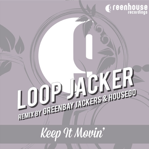 KEEP IT MOVIN' (ORIGINAL MIX)- LOOP JACKER  [PREVIEW]