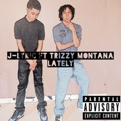 J-Lyric ft Trizzy Lately