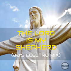 Psalm 23 (80's Electro Mix)