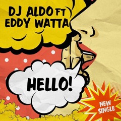 Dj Aldo Feat. Eddy Wata - Hello ( Radio Edit )