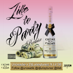 Dj Luney Tunez X Uno Sadie X Lil Stl -Like To Party Remix