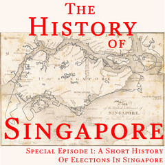Special Episode 1: A Short History of Elections in Singapore