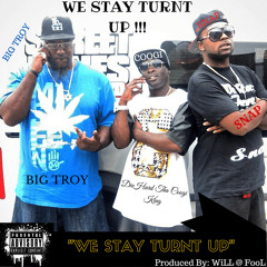 "We Stay Turnt Up" feat. Snap & Big Troy produced by Will A Fool