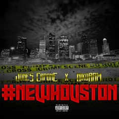 "NewHouston" -JonesCapone feat. NikoRam