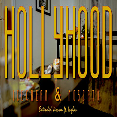 Ice Cream & Moscato (Extended Version) - HollyHood ft Inglan
