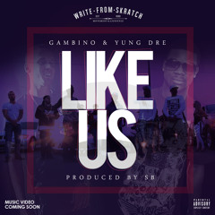 Like Us - Yung Dre & Gambino Tha Kid
