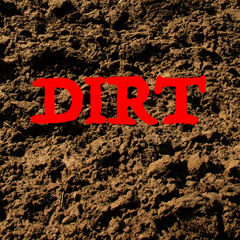 Dirt (Prod. MC David J)