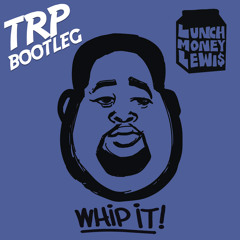 Lunch Money Lewis - Whip It (TRP Bootleg)