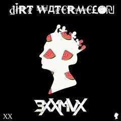 BXXMVX - Dirt watermelon (Original mix)[ I AM SO HIGH .Recs & XX EXCLUSIVE]