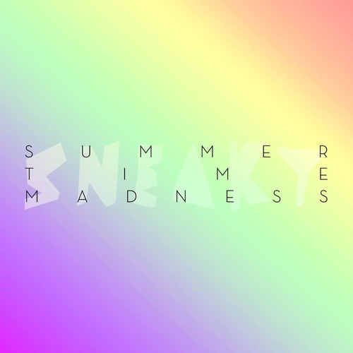 sneaky summertime madness mix sneaky summertime madness mix