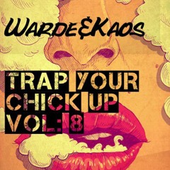 Warde&Kaos-Trap Your Chick Up VOL:8