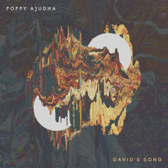 Poppy Ajudha - David's Song