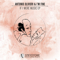 I'm Fine & Antonio Olivieri - If I Were Music (Original Mix) - [SYYK001]
