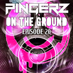Pingerz; On The Ground Episode 20