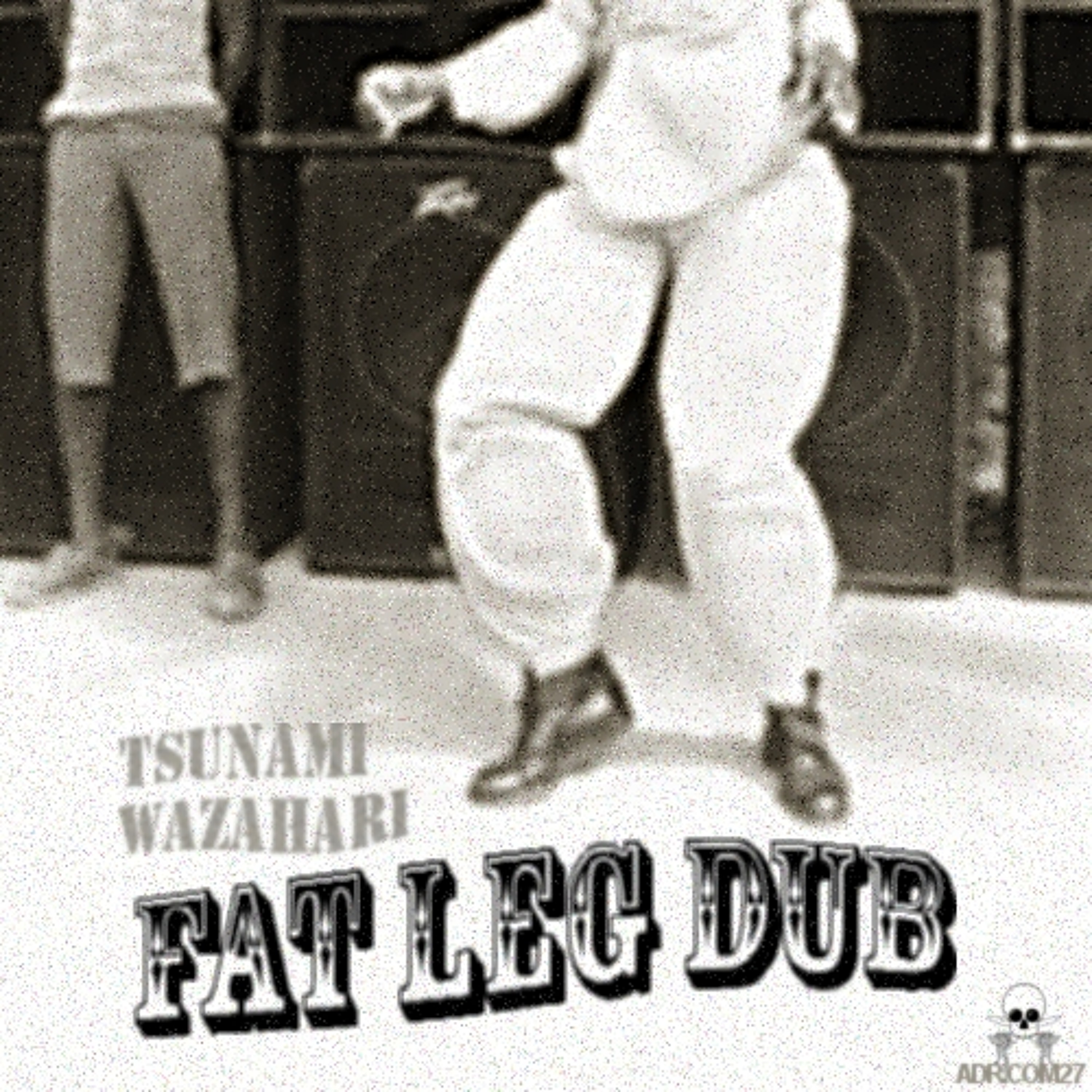 Tsunami Wazhari - Fat Leg Dub ( Hard Stepper Mx) episode artwork