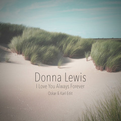 Donna Lewis - I Love You Always Forever (Oskar & Karl Edit)