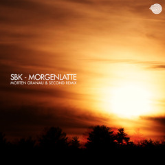 SBK - Morgenlatte (Morten Granau & Second Remix)