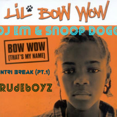 DJ Em & Lil Bow Wow & Snoop Dogg - That's My Name (Intro Break)(Pt.1)(Rudeboyz)