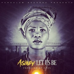 Asikey - Let Us Be