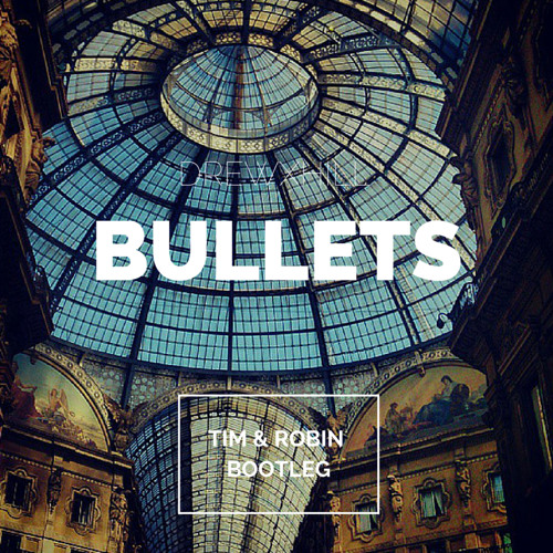 DREWXHILL - Bullets (Tim & Robin Bootleg)
