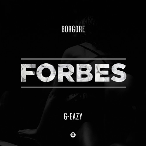 Borgore Ft. G-Eazy - Forbes (Prod. By Borgore & Styles&Complete)