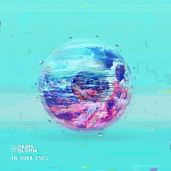 Paris Blohm - In Your Eyes (Original Mix)[FREE DL]