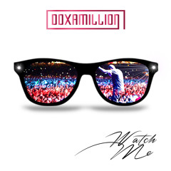 Doxamillion - Watch Me (EDM)