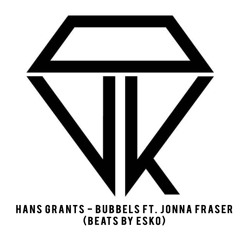 HANS GRANTS - BUBBELS FT. JONNA FRASER (BEATS BY ESKO)