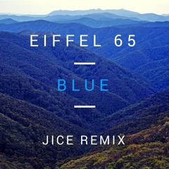 Eiffel 65 - Blue 2015 (JICE Remix)