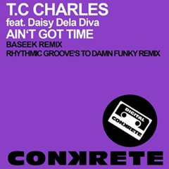 T.C Charles feat. Daisy Dela Diva - Ain't Got Time (Baseek Remix) [Conkrete Digital]