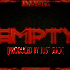 Dusk - Empty (Produced By Just Slick)