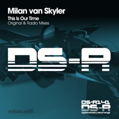 Milan van Skyler - This Is Our Time (Original Mix) [OUT NOW]