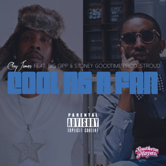 Clay James  "Cool As A Fan" feat. Big Gipp & Stoney GoodTime