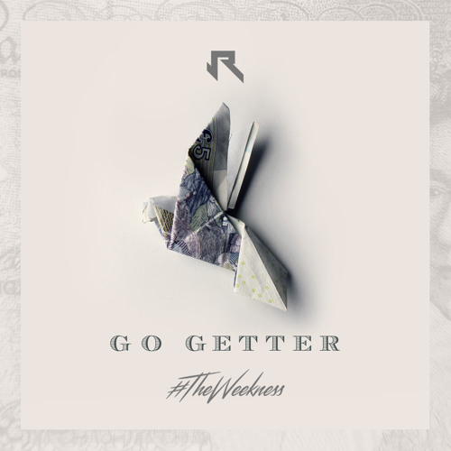 #TheWeekness - Go Getter