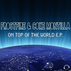 Frostfire & Coke Montilla - On Top Of The World(Original Mix)[Mental Madness Records]