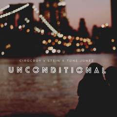 Unconditional  CIROCBOY x STEIN X TONE JONEZ