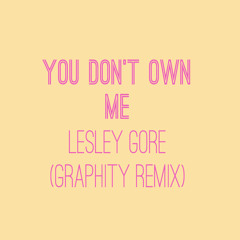 You don't own me - Lesley Gore (Graphity Remix)