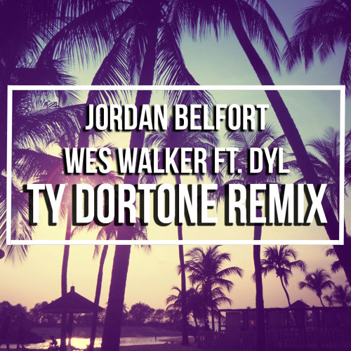 Stream Wes Walker & Dyl - Jordan Belfort (TYSHII Remix) by TYSHii | Listen online free on